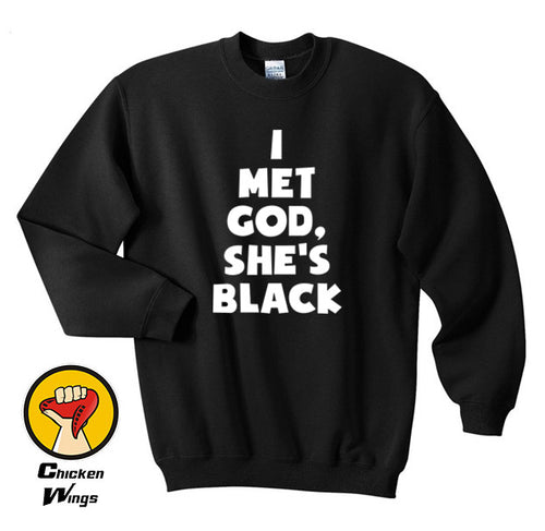 FUNNY Sweatshirt i met god she's black