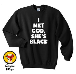 FUNNY Sweatshirt i met god she's black