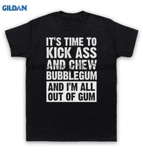 T Shirt Time To Kick Ass & Chew Bubblegum