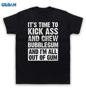 T Shirt Time To Kick Ass & Chew Bubblegum